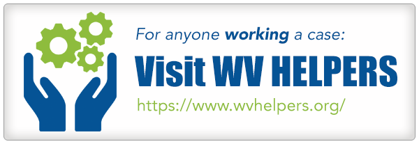 For anyone working a case; Visit WV HELPERS